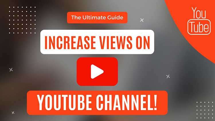 The Ultimate Guide to Improving YouTube Channel Views
